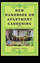 New Handbook On Apartment Gardening For Beginners And Dummies