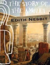 The Story of the Amulet (Annotated)