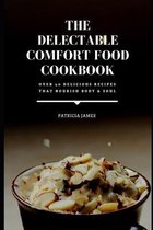 The Delectable Comfort Food Cookbook