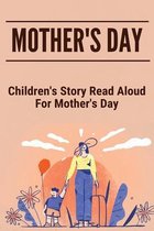 Mother's Day: Children's Story Read Aloud For Mother's Day