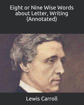 Eight or Nine Wise Words about Letter, Writing (Annotated)