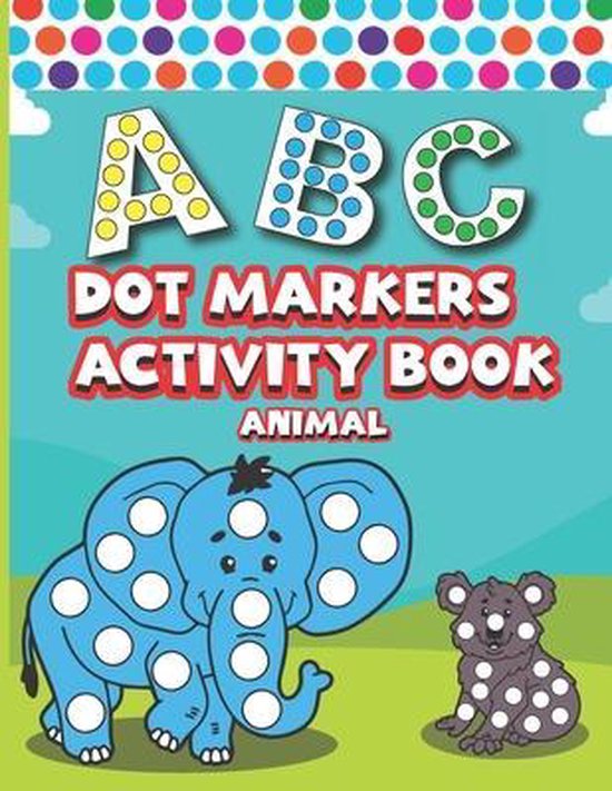 Dot Markers Activity Book ABC Animals, Chris N Lafrances