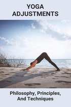 Yoga Adjustments: Philosophy, Principles, And Techniques