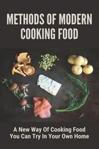 Methods Of Modern Cooking Food: A New Way Of Cooking Food You Can Try In Your Own Home