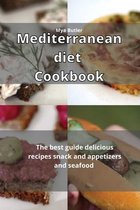 Mediterranean Diet Cookbook: The best guide delicious recipes snack appetizers and seafood