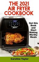 The 2021 Air Fryer Cookbook