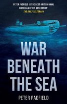 Peter Padfield Naval History- War Beneath the Sea