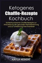 Ketogenes Chaffle-Rezepte Kochbuch
