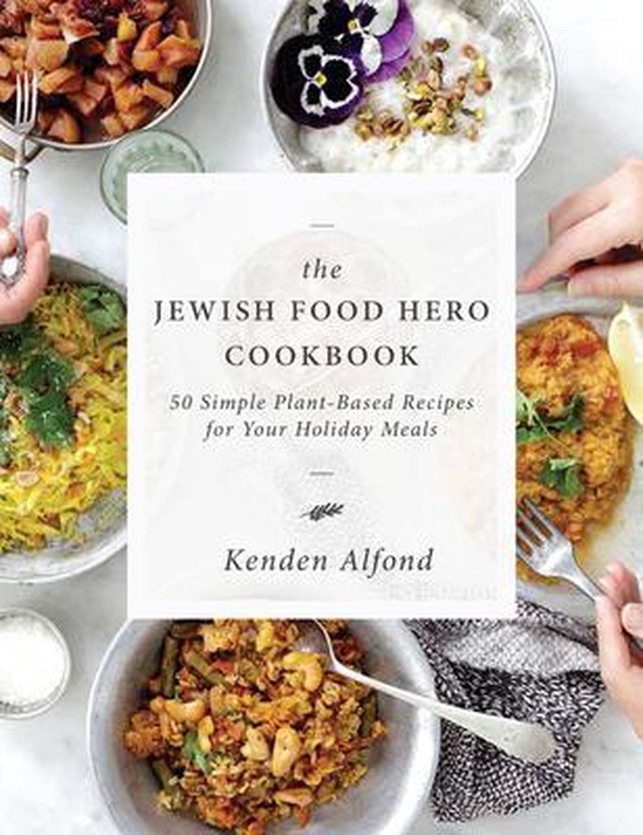 The Jewish Food Hero Cookbook - Kenden Alfond