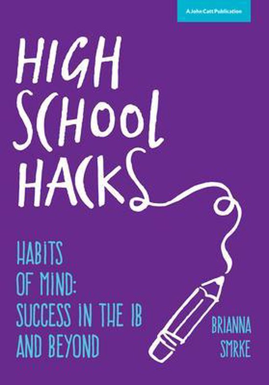 High School Hacks: A Student's Guide to Success in the Ib an ... - cover