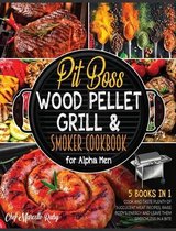 Pit Boss Wood Pellet Grill & Smoker Cookbook for Alpha Men [5 Books in 1]