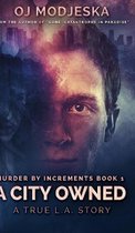 A City Owned (Murder by Increments Book 1)