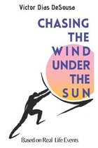 Chasing the Wind Under the Sun