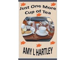 Time for a Cuppa- Just One More Cup of Tea