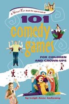 101 Comedy Games for Children and Grown-Ups