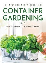 The New Beginners Guide for Container Gardening 2021