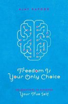 Freedom Is Your Only Choice