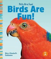 Pets Are Fun!- Birds Are Fun!