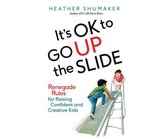 It's Ok to Go Up the Slide