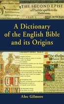 A Dictionary of the English Bible and Its Origins