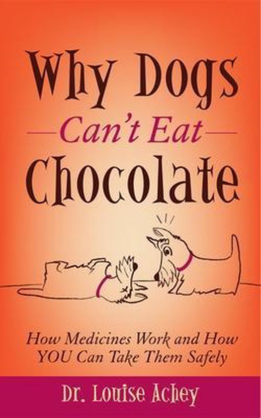 Why Can't Dogs Eat Chocolate, Dr. Louise Achey 9781614489702 Boeken