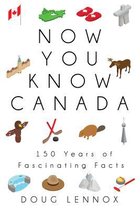 Now You Know Canada 150 Years of Fascinating Facts 21 Now You Know, 21
