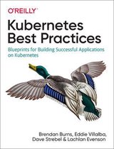 Kubernetes Best Practices Blueprints for Building Successful Applications on Kubernetes