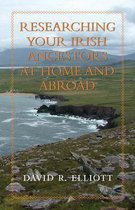 Researching Your Irish Ancestors at Home & Abroad