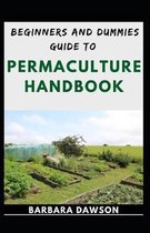 Beginners And Dummies Guide To Permaculture Handbook