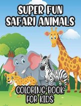 Super Fun Safari Animals Coloring Book For Kids