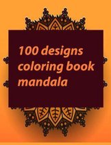 100 designs coloring book mandala: Stress Relieving Mandala Designs for Adults Relaxation 2020: Gifts for family and friends 100 Mandalas