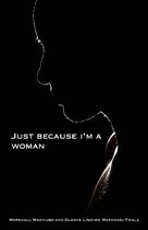 Just Because I’m a Woman