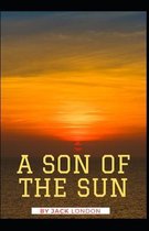 A Son of the Sun Jack London [Annotated]