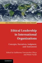 ASIL Studies in International Legal Theory - Ethical Leadership in International Organizations