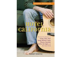 Hotel California: The True-Life Adventures of Crosby, Stills, Nash, Young, Mitchell, Taylor, Browne, Ronstadt, Geffen, the Eagles, and T
