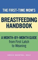 First Time Moms-The First-Time Mom's Breastfeeding Handbook