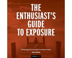 The Enthusiast's Guide to Exposure