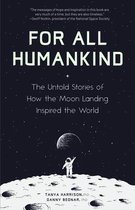 For All Humankind: The Untold Stories of How the Moon Landing Inspired the World (for Fans of Lost Moon, Apollo, Moon Shot, or Landing Ea