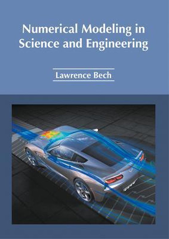 Numerical Modeling in Science and Engineering 9781632385420 Boeken