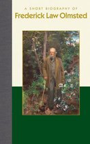 Short Biographies-A Short Biography of Frederick Law Olmsted