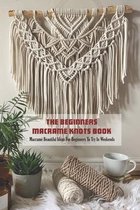 The Beginners Macrame Knots Book