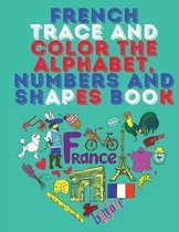French Trace and Color the Alphabet, Numbers and Shapes Book.Stunning Educational Book.Contains; Trace and Color the Letters, Numbers and Shapes suita