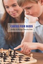 Chess for Kids: Guide To Playing Chess for Kids