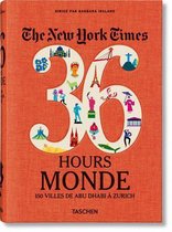 The New York Times 36 Hours. Monde. 150 villes de Abu Dhabi à Zurich
