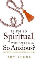 If I'm So Spiritual, Why Am I Still So Anxious?