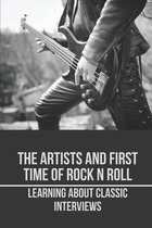 The Artists And First Time Of Rock N Roll: Learning About Classic Interviews