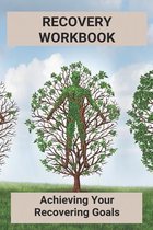 Recovery Workbook: Achieving Your Recovering Goals