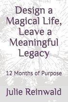 Design a Magical Life, Leave a Meaningful Legacy