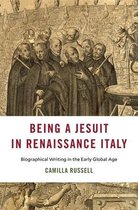 I Tatti Studies in Italian Renaissance History- Being a Jesuit in Renaissance Italy