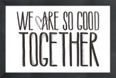JUNIQE - Poster in houten lijst We Are So Good Together -20x30 /Wit &